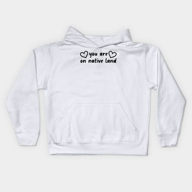 You Are On Native Land - Native American Kids Hoodie by Football from the Left